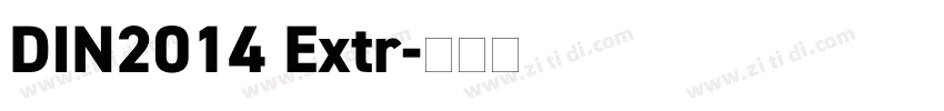 DIN2014 Extr字体转换 DIN2014 Extr字体转换